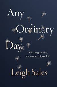 Any Ordinary Day: What Happens After the Worst Day of Your Life?