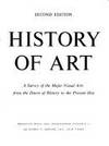 HISTORY OF ART: A Survey of the Major Visual Arts from the Dawn of History to the Present Day, 2nd Edition