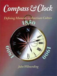 Compass and Clock; Defining Moments in American Culture, 1800, 1850, 1900