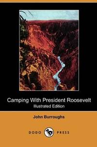 image of Camping With President Roosevelt (Illustrated Edition) (Dodo Press)