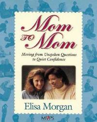 Mom to Mom: Moving from Unspoken Questions to Quiet Confidence