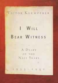 I Will Bear Witness, Volume 1 A Diary of the Nazi Years (I Will Bear Witness)