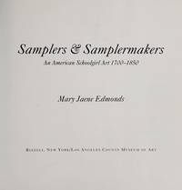 Samplers & Samplermakers: An American Schoolgirl Art 1700-1850