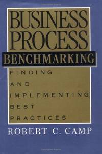 Business Process Benchmarking: Finding and Implementing Best Practices (The Asqc Total Quality...
