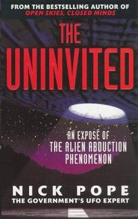 The Uninvited: An Expose of the Alien Abduction Phenomenon.