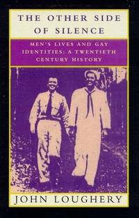 The Other Side of Silence: Men's Lives & Gay Identities - A Twentieth-Century History by John Loughery - Paperback - 1st Paperback Edition. - 1998 - from KingChamp Books (SKU: 010118)