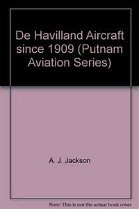 De Havilland Aircraft since 1909, Revised Third edition by Jackson, A. J - 1987