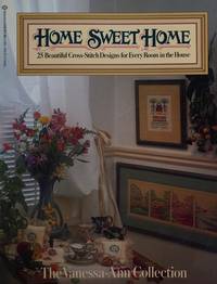 Home Sweet Home: 25 Beautiful Cross-Stitch Designs for Every Room in the House (The Vanessa-Ann Collection)