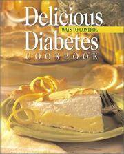 Delicious Ways to Control Diabetes Cookbook : Book 3