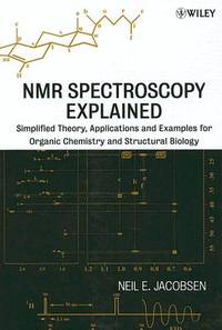 NMR Spectroscopy Explained: Simplified Theory, Applications and Examples for Organic Chemistry...