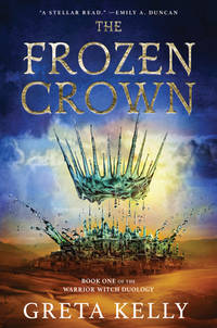 The Frozen Crown: A Novel (Warrior Witch Duology, 1)