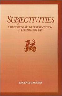 Subjectivities: A History of Self Representation in Britain 1832-1920