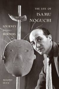The Life of Isamu Noguchi : Journey Without Borders