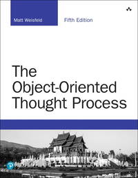 Object-Oriented Thought Process, The (Developer&#039;s Library) by Weisfeld, Matt - 2019-04-30