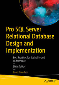 Pro SQL Server Relational Database Design and Implementation: Best Practices for Scalability and...