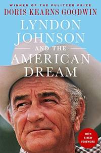 cover of Lyndon Johnson and the American Dream: The Most Revealing Portrait of a President and Presidential Power Ever Written