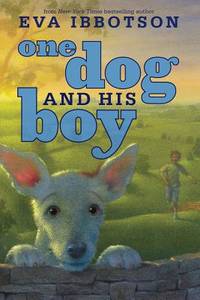 One Dog and His Boy by Ibbotson, Eva - 2012