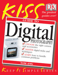 KISS Guide to Digital Photography (KISS Guides) de Ang, Tom - 2004-01-01