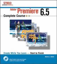 Adobe Premiere 6.5 Complete Course