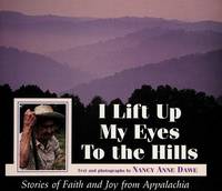 I LIFT UP MY EYES TO THE HILLS: Stories of Faith and Joy from Appalachia