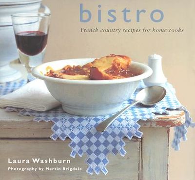 Bistro: French Country Recipes for Home Cooks