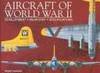 Aircraft of World War II: Development, Weaponry, Specifications