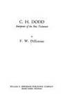 C. H. Dodd : Interpreter of the New Testament by F. W. Dillistone - 1977