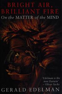 Bright Air, Brilliant Fire: On the Matter of the Mind