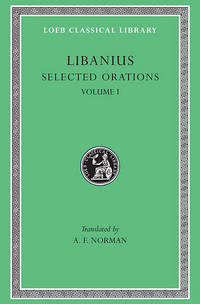 image of Libanius: Selected Orations, Volume I, Julianic Orations (Loeb Classical Library No. 451)