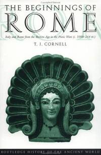 The Beginnings of Rome : Italy and Rome from the Bronze Age to the Punic Wars (C. 1000-264 BC) by Cornell, Tim