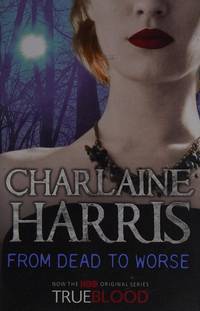 cover of From Dead to Worse: A True Blood Novel: 8 (Sookie Stackhouse series)
