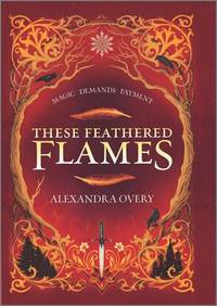 These Feathered Flames: A Gripping YA Epic Fantasy of Magic and Sapphic Romance