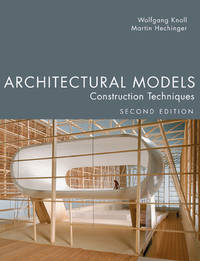 Architectural Models: Construction Techniques (Second Edition)
