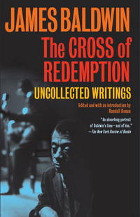 The Cross of Redemption: Uncollected Writings (Vintage International Original) by James Baldwin, Randall Kenan (Editor) - 2011-09-06