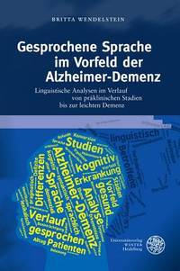 Gesprochene Sprache im Vorfeld der Alzheimer-Demenz: Linguistische Analysen im Verlauf von...