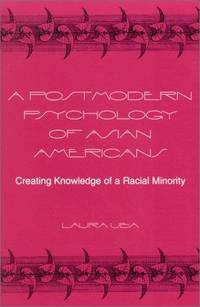 A Postmodern Psychology of Asian Americans: Creating Knowledge of a Racial Minority (Alternatives...