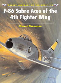 F-86 Sabre Aces of the 4th Fighter Wing (Aircraft of the Aces) by Warren Thompson, Mark Styling (Illustrator) - 2006-08-29