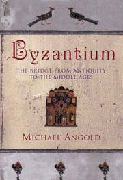 Byzantium: The Bridge from Antiquity to the Middle Ages by MICHAEL ANGOLD - First Edition - 2001 - from Thomas Books (SKU: 3004524)