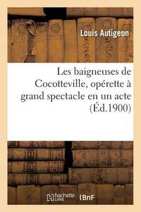 Les Baigneuses de Cocotteville, Opérette À Grand Spectacle En Un Acte (French Edition)