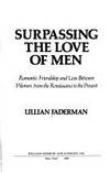 Surpassing the Love of Men: Romantic Friendship and Love between Women from the Renaissance to the Present