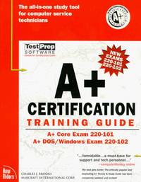 A+ Certification Training Guide (The Training Guide Series)