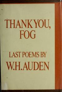 THANK YOU, FOG.  Last Poems by W. H. Auden