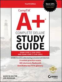 Comptia A+ Complete Deluxe Study Guide: Exam Core 1 220-1001 and Exam Core 2 220-1002
