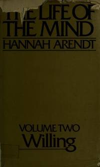 The Life of the Mind: Volume Two, Willing by Hannah Arendt - 1978-01-01