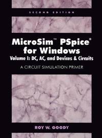 MicroSim PSpice for Windows, Volume I: DC, AC, and Devices and Circuits-A Circuit Simulation Primer