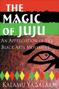 The Magic of Juju : An Appreciation of the Black Arts Movement