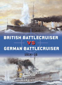 British Battlecruiser vs German Battlecruiser: 1914?16 (Duel) by Mark Stille - Paperback - 2013 - from First Choice Books (SKU: 97188)