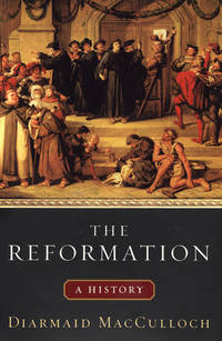 The Reformation: A History