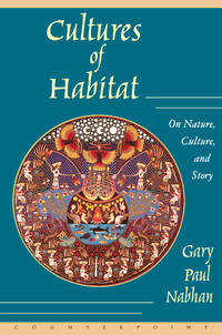 Cultures of Habitat : On Nature, Culture, and Story de Nabhan, Gary Paul