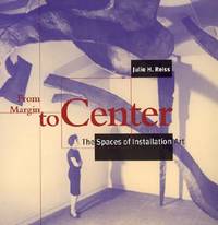 From Margin to Center : The Spaces of Installation Art